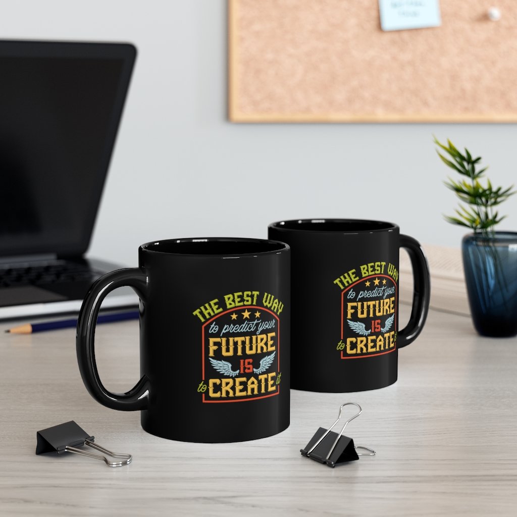 Custom Mug 11oz - The Best Way to Predict Your Future is to 