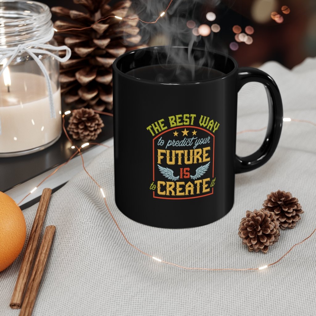 Custom Mug 11oz - The Best Way to Predict Your Future is to 
